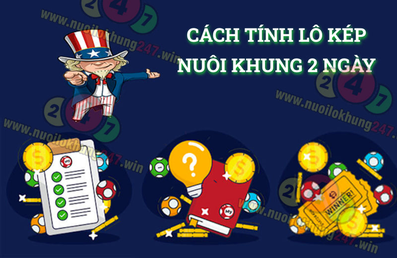 Hướng dẫn cách tính lô kép nuôi khung 2 ngày