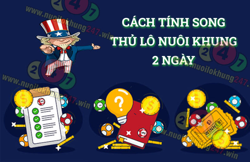 Hướng dẫn cách tính song thủ lô nuôi khung 2 ngày