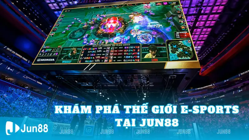 Khám Phá Thế Giới E-sports Tại Jun88