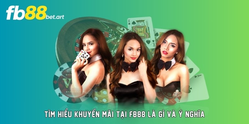 Tìm hiểu khuyến mãi tại FB88 là gì và ý nghĩa